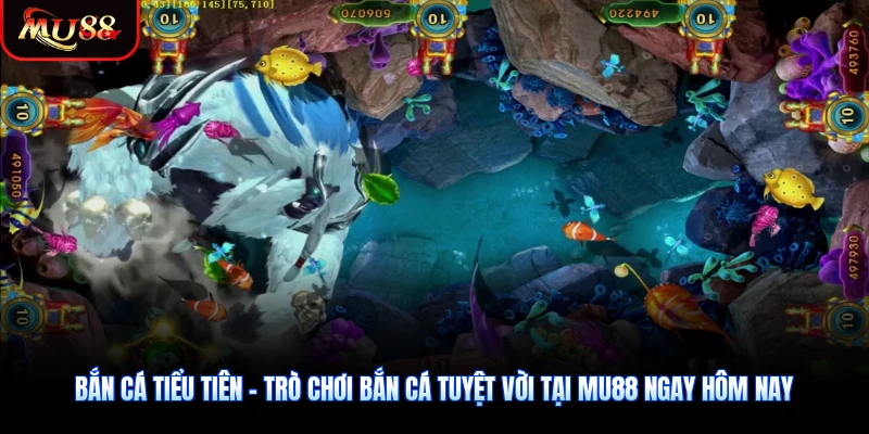 Bắn Cá Tiểu Tiên - Trò Chơi Bắn Cá Tuyệt Vời Tại MU88 Ngay Hôm Nay