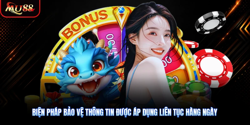 Biện pháp bảo vệ thông tin được áp dụng liên tục hàng ngày
