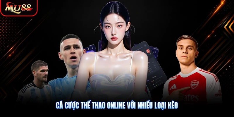 Cá cược thể thao online với nhiều loại kèo