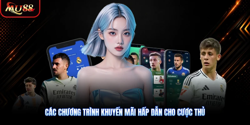 Các chương trình khuyến mãi hấp dẫn cho cược thủ