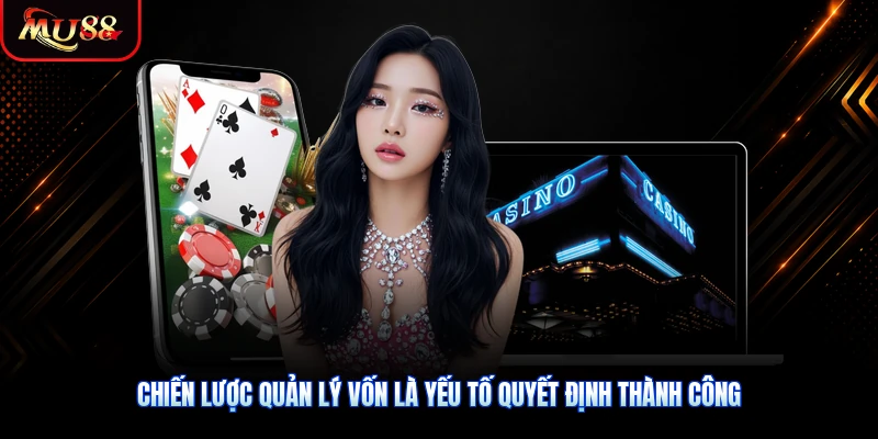 Chiến lược quản lý vốn là yếu tố quyết định thành công