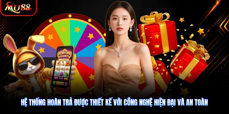 Hệ thống hoàn trả được thiết kế với công nghệ hiện đại và an toàn