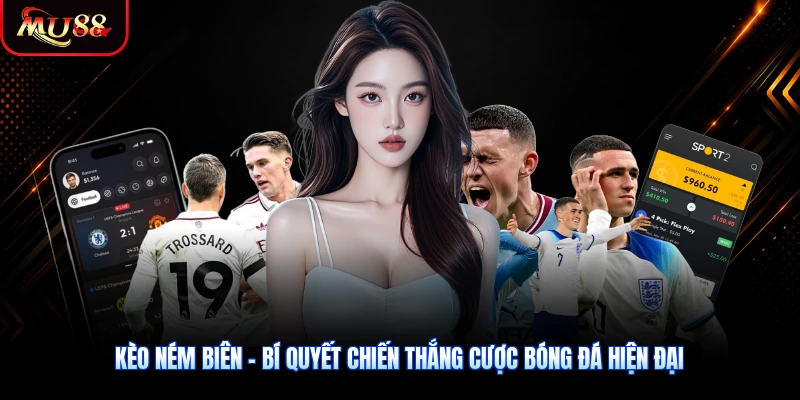 Kèo Ném Biên - Bí Quyết Chiến Thắng Cược Bóng Đá Hiện Đại