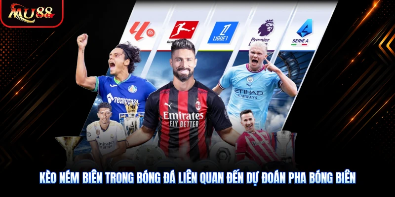 Kèo ném biên trong bóng đá liên quan đến dự đoán pha bóng biên