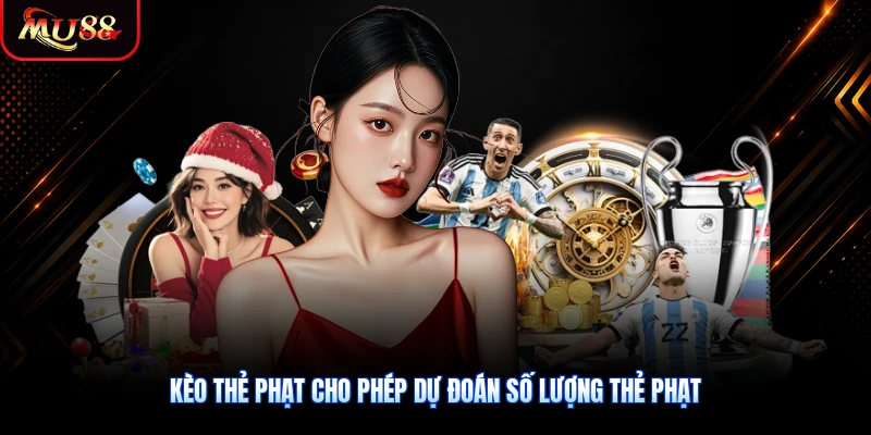 Kèo thẻ phạt cho phép dự đoán số lượng thẻ phạt