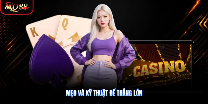 Mẹo và kỹ thuật để thắng lớn