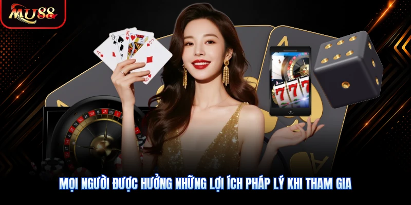 Mọi người được hưởng những lợi ích pháp lý khi tham gia