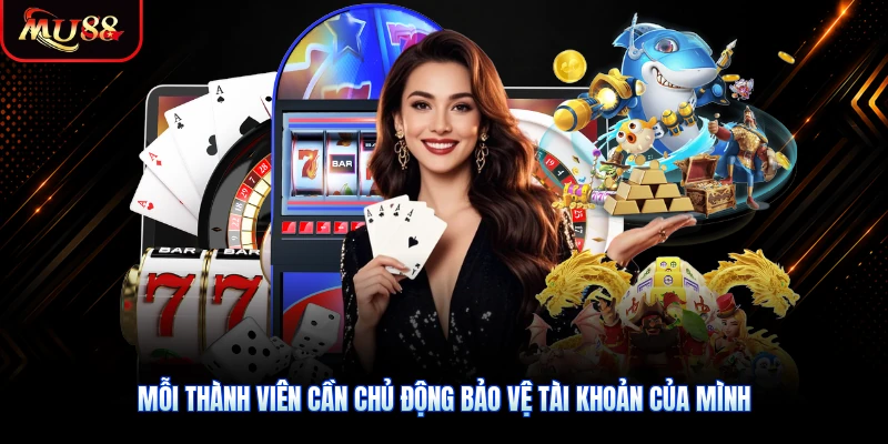 Mỗi thành viên cần chủ động bảo vệ tài khoản của mình