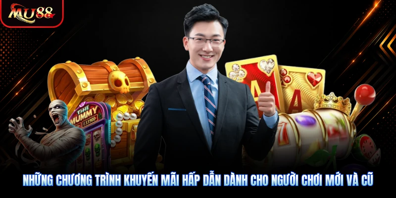 Những chương trình khuyến mãi hấp dẫn dành cho người chơi mới và cũ