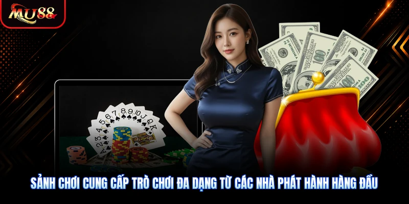 Sảnh chơi cung cấp trò chơi đa dạng từ các nhà phát hành hàng đầu